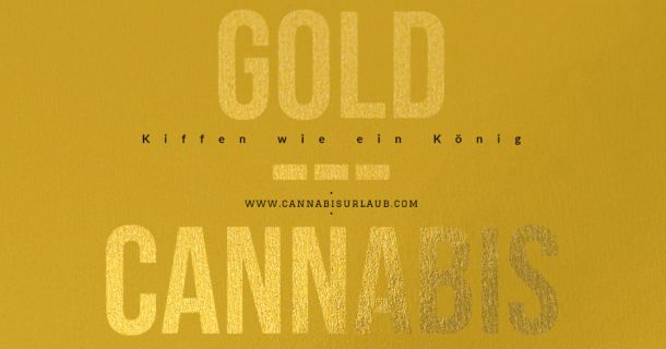 Kiffen wie ein König - Cannabis & Gold